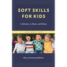 Soft Skills for Kids: In Schools, at Home, and Online