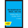 The Golden Age of Brazil 1695-1750: Growing Pains of a Colonial Society