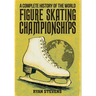A Complete History of the World Figure Skating Championships