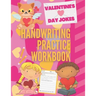 Valentine's Day Jokes Handwriting Practice Workbook: 101 Valentine's Day Jokes about Hearts, Flowers, Candy and more to Practice Your Printing Penmans