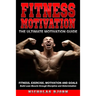 Fitness Motivation: The Ultimate Motivation Guide: Fitness, Exercise, Motivation and Goals - Build Lean Muscle through Discipline and Determination