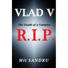 R.I.P. (Vlad V Series): The Death of a Vampire