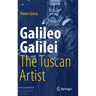 Galileo Galilei, the Tuscan Artist