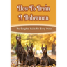 How To Train A Doberman: The Complete Guide For Every Owner: Doberman Diet And Nutrition