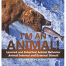 I'm an Animal! Learned and Inherited Animal Behavior Animal Internal and External Stimuli Grade 6-8 Life Science