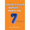 You're Caller Number 7, Please Try Again