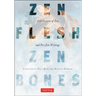 Zen Flesh, Zen Bones: A Collection of Zen and Pre-Zen Writings