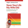 Save Your Life My Wife Did: A Guide to Lowering A1C Level from a Dangerous 13.8 to a Healthy 5.8 in 8 Months