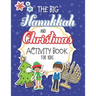 The Big Hanukkah And Christmas Activity Book For Kids: A Chrismukkah Coloring and Activity Book for Interfaith Families! Includes Over 50 Pages Of Chr