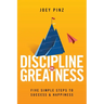 Discipline for Greatness: Five Simple Steps to Success and Happiness