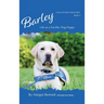 Barley, Life as a Facility Dog Puppy: Book 4