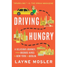 Driving Hungry: A Delicious Journey, from Buenos Aires to New York to Berlin
