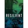 Resilient: She Will Not Be Defeated