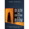 Death Came Creeping in the Room: Discovering the Death of My Wife While in the Next Room