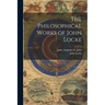 The Philosophical Works of John Locke