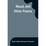 Maud, and Other Poems