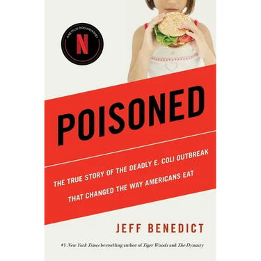 Poisoned: The True Story of the Deadly E. Coli Outbreak That Changed the Way Americans Eat
