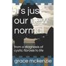 it's just our new normal: from a diagnosis of cystic fibrosis to life