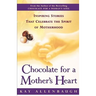 Chocolate for a Mother's Heart: Inspiring Stories That Celebrate the Spirit of Motherhood