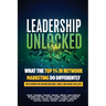 Leadership Unlocked: What the Top 1% in Network Marketing Do Differently