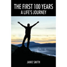 The First 100 Years: A Life's Journey
