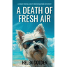 A Death Of Fresh Air: A Right Royal Cozy Investigation Mystery