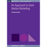An Approach to Dark Matter Modelling
