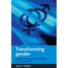 Transforming Gender: Transgender Practices of Identity, Intimacy and Care