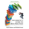 The Heretic's Guide to Best Practices: The Reality of Managing Complex Problems in Organisations