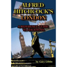 Alfred Hitchcock's London A Reference Guide to Locations