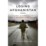 Losing Afghanistan: The Fall of Kabul and the End of Western Intervention