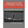 Beginners Guide to Shadow Tactics: Be the Phantom in the Crowd