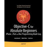 Objective-C for Absolute Beginners: Iphone, iPad and Mac Programming Made Easy