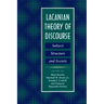 Lacanian Theory of Discourse: Subject, Structure, and Society