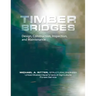 Timber Bridges: Design, Construction, Inspection, and Maintenance
