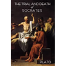 The Trial and Death of Socrates: By Plato