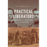 Practical Liberators: Union Officers in the Western Theater during the Civil War