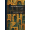 English Windmills: Containing a History of Their Origin and Development, With Records of Mills in Kent, Surrey, and Sussex