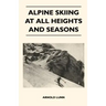 Alpine Skiing at All Heights and Seasons