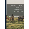 Posey County, Indiana Marriage Affidavits; 2, yr.1876-1905