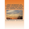 One Moment In Time: A Collection of Flash Fiction and Short Stories