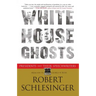 White House Ghosts: Presidents and Their Speechwriters