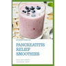 Pancreatitis Relief Smoothies: easy pancreatitis smoothies relief