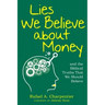 Lies We Believe about Money: and the Biblical Truths That We Should Believe
