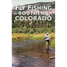 Fly Fishing Southern Colorado: An Angler's Guide
