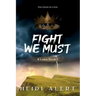 Fight We Must