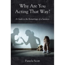 Why Are You Acting That Way?: A Guide to the Remarriage of a Survivor