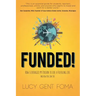 Funded!: How I Leveraged My Passion to Live a Fulfilling Life and How You Can Too