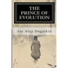 The Prince of Evolution: Peter Kropotkin's Adventures in Science and Politics