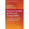 Deploying Foresight for Policy and Strategy Makers: Creating Opportunities Through Public Policies and Corporate Strategies in Science, Technology and
